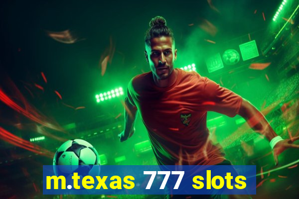 m.texas 777 slots