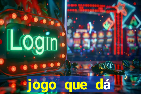 jogo que dá dinheiro sem depositar