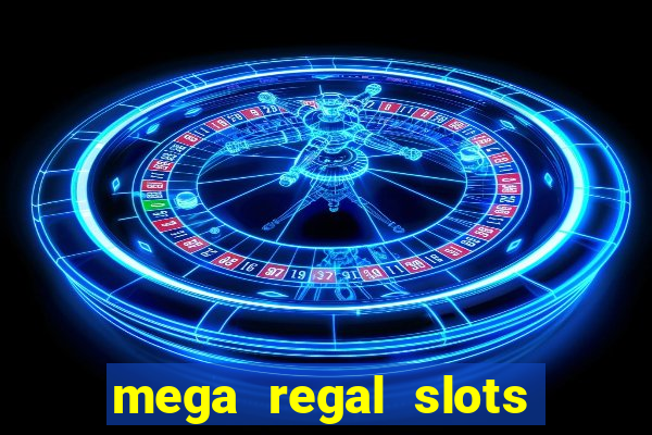 mega regal slots win cash