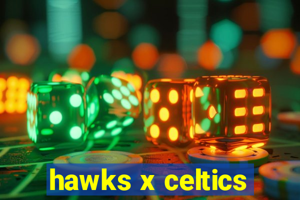 hawks x celtics