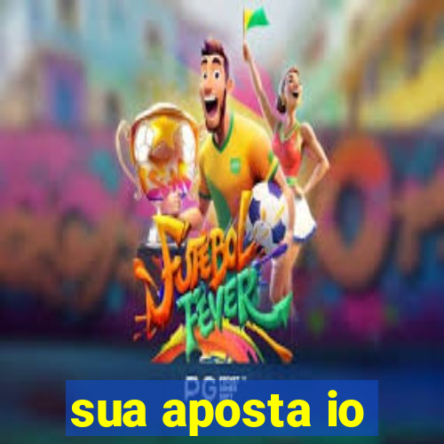 sua aposta io