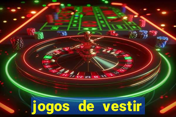 jogos de vestir click jogos