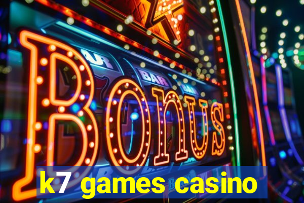 k7 games casino