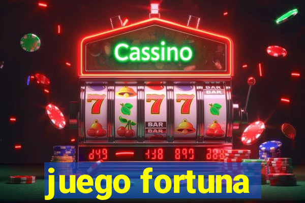 juego fortuna