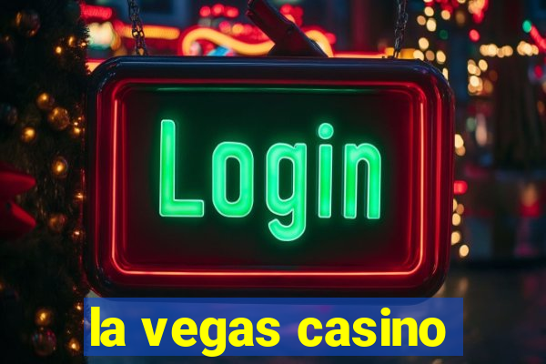 la vegas casino