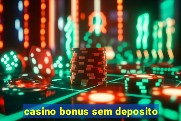 casino bonus sem deposito