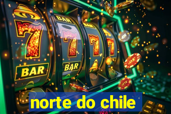 norte do chile