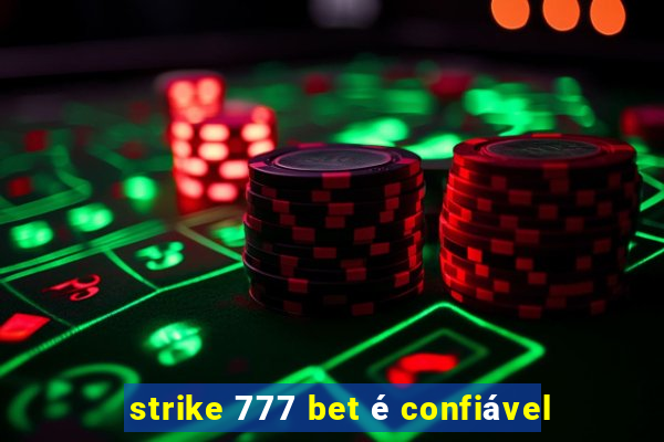 strike 777 bet é confiável