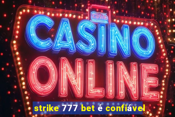 strike 777 bet é confiável