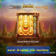 water dragons slot machine