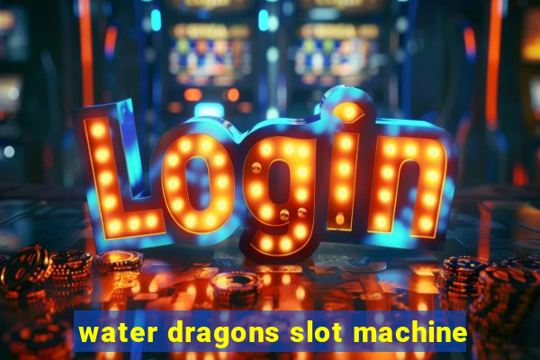 water dragons slot machine