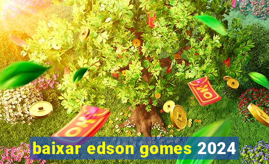 baixar edson gomes 2024