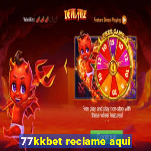 77kkbet reclame aqui