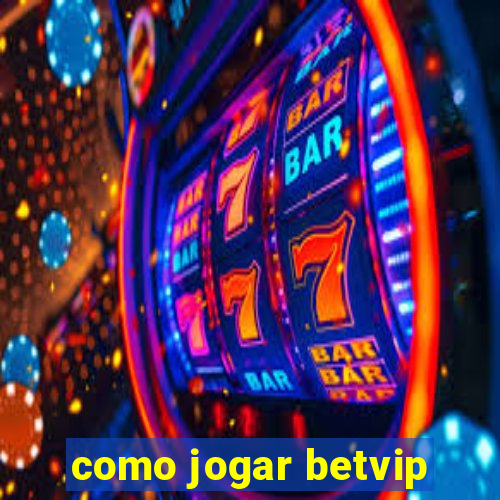 como jogar betvip