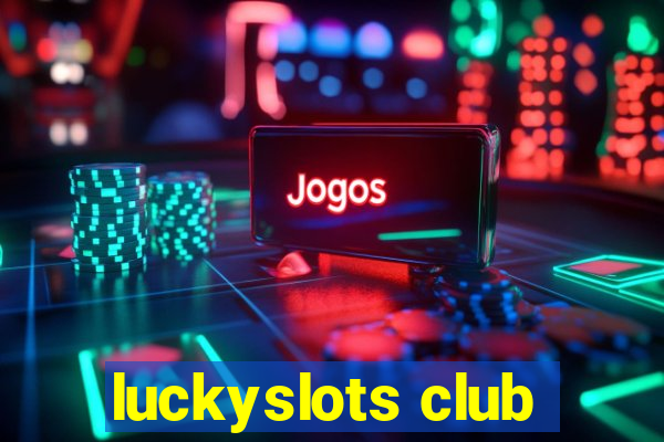 luckyslots club