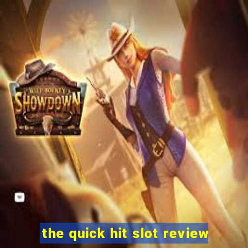 the quick hit slot review