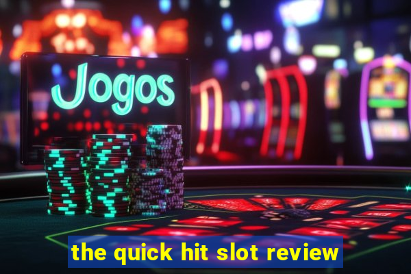 the quick hit slot review