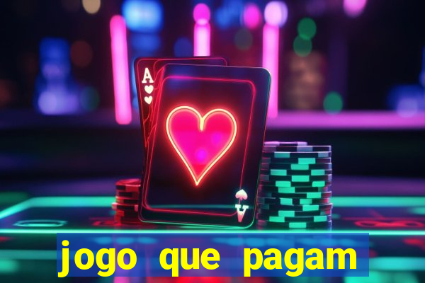 jogo que pagam dinheiro de verdade