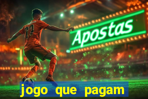 jogo que pagam dinheiro de verdade