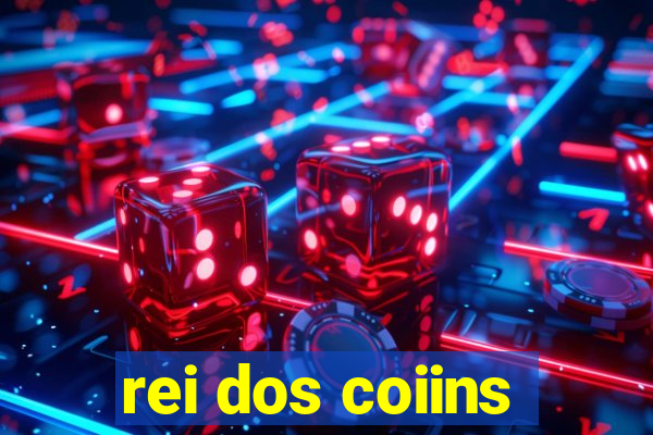 rei dos coiins