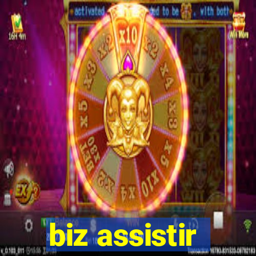 biz assistir