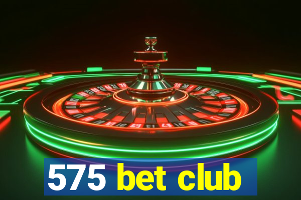 575 bet club