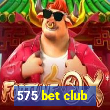 575 bet club