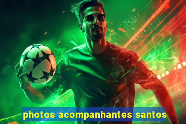 photos acompanhantes santos