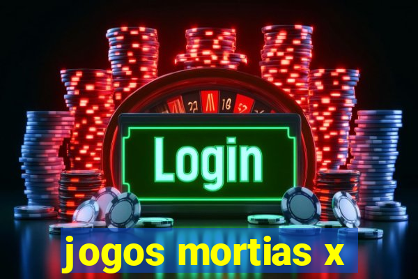 jogos mortias x