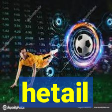 hetail