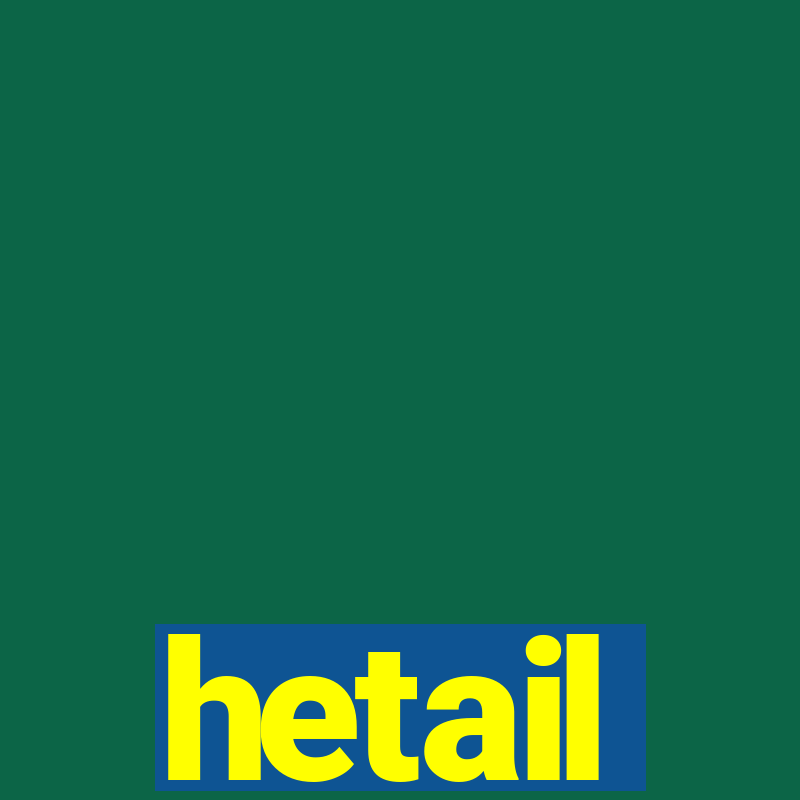 hetail