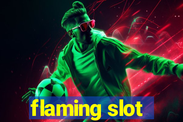 flaming slot