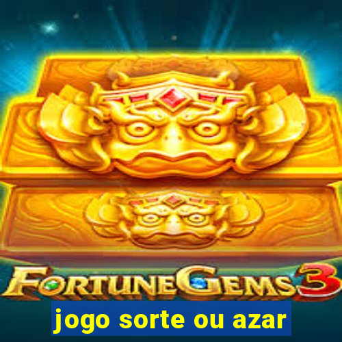 jogo sorte ou azar