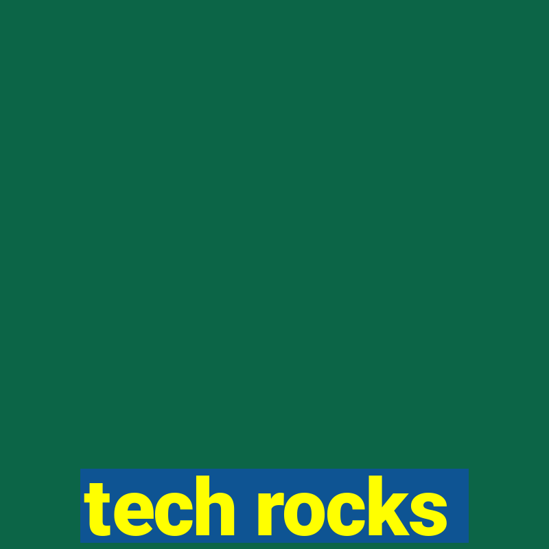 tech rocks