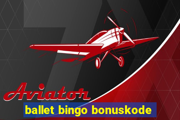 ballet bingo bonuskode