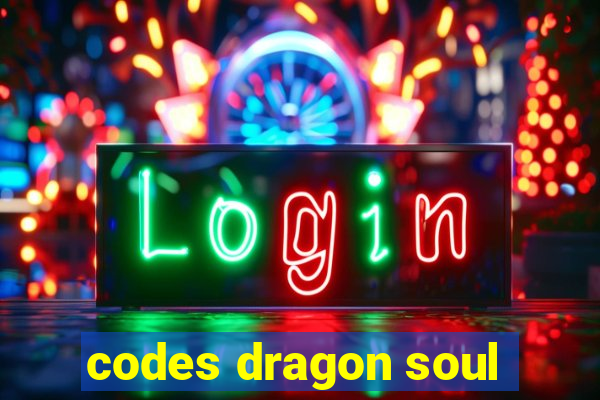 codes dragon soul