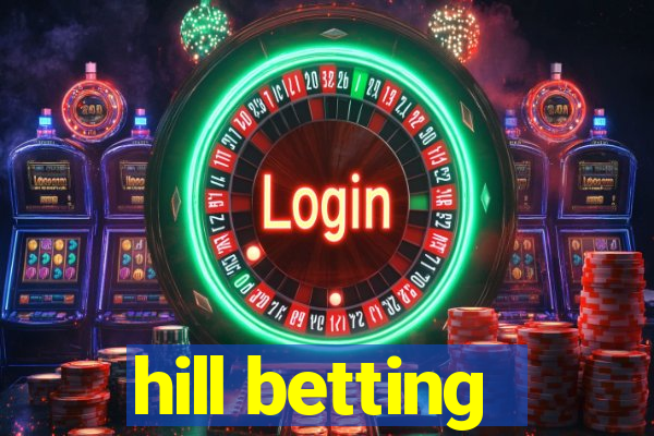 hill betting