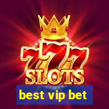 best vip bet