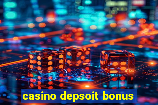 casino depsoit bonus