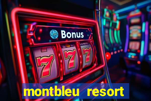 montbleu resort casino and spa