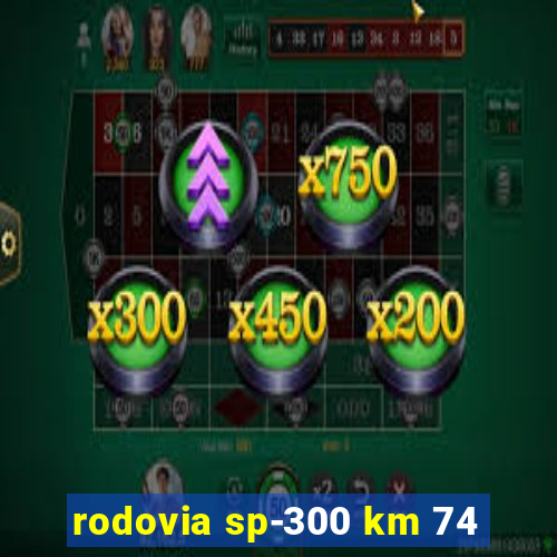 rodovia sp-300 km 74