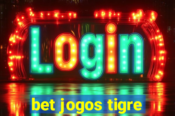 bet jogos tigre