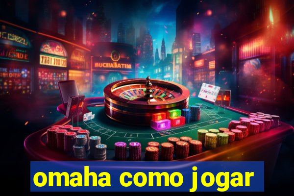 omaha como jogar