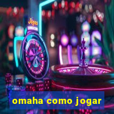 omaha como jogar