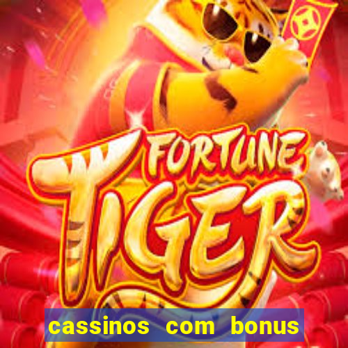 cassinos com bonus no cadastro