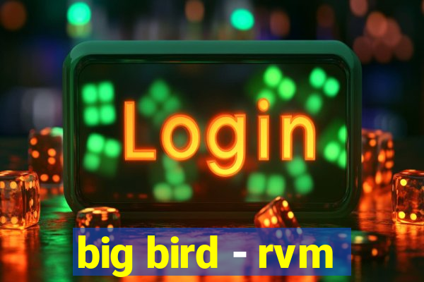 big bird - rvm