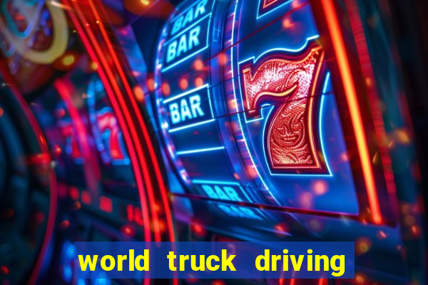 world truck driving simulator tudo desbloqueado