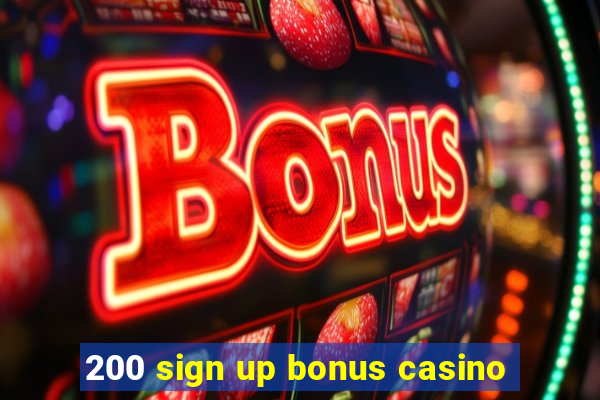 200 sign up bonus casino