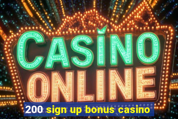 200 sign up bonus casino