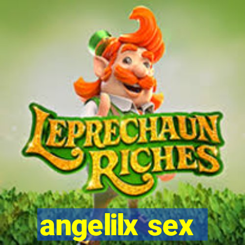 angelilx sex